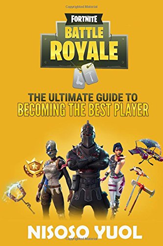 fortnite battle royale the ultimate guide to becoming the best player - fortnite futur mise a jour